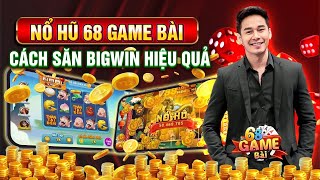 Nổ Hũ Đổi Thưởng | CÁCH SĂN NỔ HŨ BIGWIN HIỆU QUẢ NHẤT