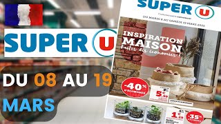 catalogue SUPER U du 8 au 19 mars 2022 ❌ Arrivage - FRANCE