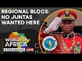 World of Africa LIVE: Regional Blocs seek to isolate military juntas of coup-hit countries