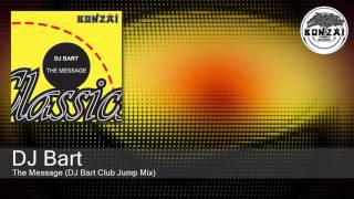 DJ Bart - The Message (DJ Bart Club Jump Mix)