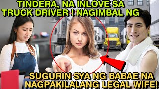 TINDERA, NA INLOVE SA TRUCK DRIVER ! NAGIMBAL NG SUGURIN SYA NG BABAE NA NAGPAKILALANG LEGAL WIFE