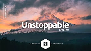 Unstoppable - Spence | Royalty Free Music No Copyright Music Background Music Free Download Music