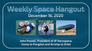 Weekly Space Hangout: December 16, 2020, John Powell Tells Us About PongSats and Airship to Orbit