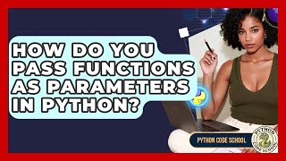 How Do You Pass Functions As Parameters In Python? - Python Code School