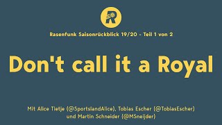 Saisonrückblick 19/20 - Teil 1: Don't call it a Royal