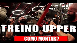 TREINO DE UPPER - COMO ESTRUTURAR DO ZERO!