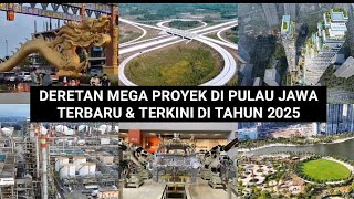 INI DIA MEGA PROYEK DI PULAU JAWA YANG SEDANG DI BANGUN \u0026  BERNILAI FANTASTIS DI TAHUN 2025