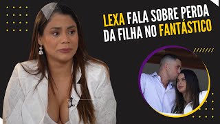 Lexa e Ricardo Vianna falam sobre morte da filha em entrevista ao 'Fantástico'