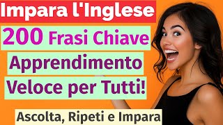 Parla Inglese Come un Nativo: 200 Frasi Indispensabili!