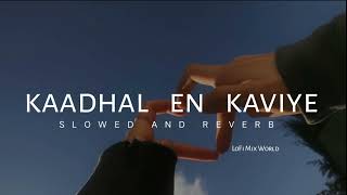 Kaadhal En Kaviye Lofi Song | Sid Sriram | Salmon 3D | SLOWED+REVERB | TAMIL SONG #kaadhalenkaviye