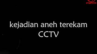 Penampakan Terekam cctv setelah ditelusuri ternyata.....