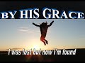 When I'm lost i'm always found By His grace... The Jordan Singers (with lyrics)