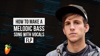 HOW TO MAKE MELODIC FUTURE BASS / MELODIC DUBSTEP SONG WITH VOCALS + FLP / fl studio tutorial