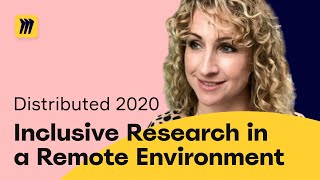 Inclusive Research in a Remote Environment | Miro Distributed 2020
