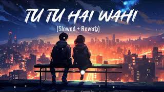 Tu tu hai wahi - [Slowed+Reverb] || Kishore Kumar || Aasha bhosle || Yeh wada raha || lofi song