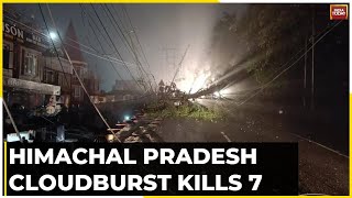 Watch: 7 Killed In Cloudburst At Himachal Pradesh's Solan, Houses Washed Away