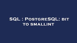 SQL : PostgreSQL: bit to smallint