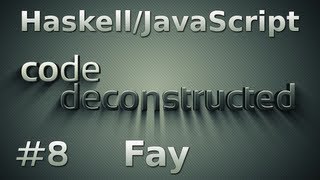 Fay (Part 2) on Code Deconstructed - Episode 8