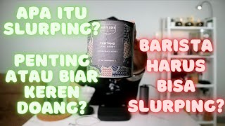 SENSORY & CUPPING #2 : APA FUNGSI UTAMA DARI SLURPING ATAU MENYERUPUT KOPI.?