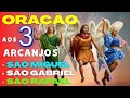 Oração poderosa aos 3 Arcanjos para proteção, libertação e cura física e espiritual