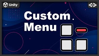 Custom Menu in Unity - Episode#21
