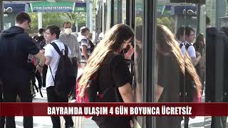 BAYRAMDA ULAŞIM 4 GÜN BOYUNCA ÜCRETSİZ