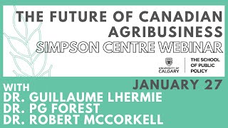 The Future of Canadian Agribusiness - The Simpson Centre Webinar Series