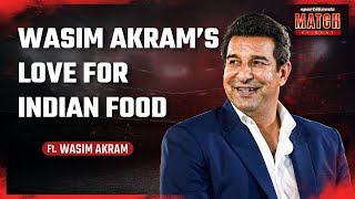 Wasim Akram ने बताया India और Pakistan के खाने में अंतर | Favorite Indian food