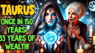 😱♉TAURUS, GET READY FOR 2025! A tsunami of wealth for 33 years! A once-in-150-years chance!