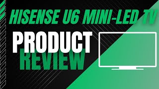 Hisense U6 Series Mini-LED ULED 4K Google TV: Best TV for You?