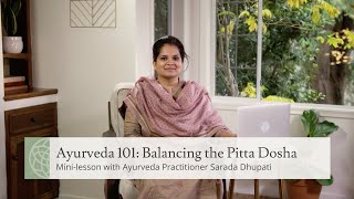 Ayurveda 101: Balancing the Pitta Dosha for Optimal Health | Mini-lesson with Sarada Dhupati