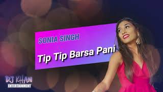 Sonia Singh-Tip Tip Barsa Pani [Remix By DJ KHAN]