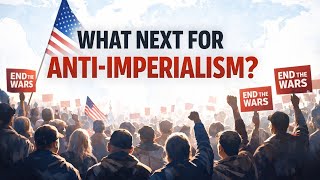 Live #1008 - What Next for Anti-Imperialism?