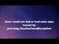 Fixed: Caused by java.lang.ClassNotFoundException Error: Could not find or load main class