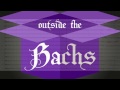 Outside the Bachs