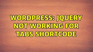 Wordpress: jQuery not working for tabs shortcode (2 Solutions!!)