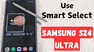 How to Use Smart Select in Samsung Galaxy S24 Ultra [2025]