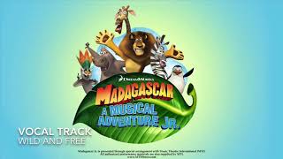 Madagascar- A Musical Adventure Jr.: vocal track 4) Wild and Free
