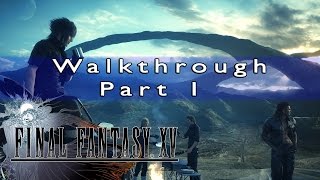 Final Fantasy 15 Walkthrough Part 1 The First 30 Minutes of Gameplay