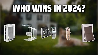 The Best Dog Doors in 2024 - Must Watch Before Buying!