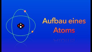 Aufbau eines Atoms (Kurzversion)