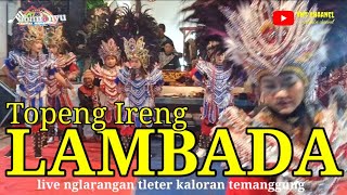 TOPENG IRENG||LAMBADA||LANGEN RIMBA BUDAYA LIVE NGLARANGAN TLETER KALORAN TEMANGGUNG