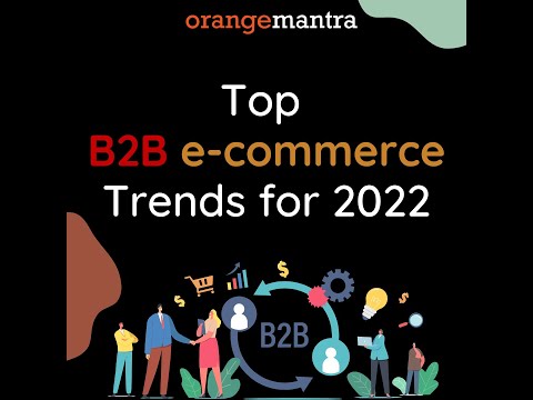 Top B2B eCommerce Trends for 2022 OrangeMantra