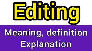 Editing meaning | what is editing | what does editing mean