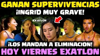 HOY EN EXATLON ELLOS GANAN LAS SUPERVIVENCIAS ¡INGRID MUY GRAVE! AVANCE