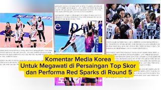 Komentar Media Korea Untuk Megawati di Persaingan Top Skor dan Performa Red Sparks di Round 5