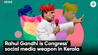 Rahul Gandhi is Congress' social media weapon in Kerala