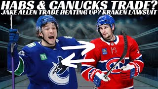 NHL Trade Rumours - Habs & Canucks Trade? Jake Allen Trade Heating Up? Sabres, Sens + Kraken Lawsuit