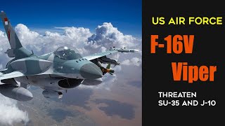 Why Does The US F-16V Threaten Both The Russian Su-35 And The Chinese J-10?