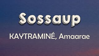 KAYTRAMINÉ, Amaarae - Sossaup (Lyrics) | Sauce her up I'm finna go and sauce her up